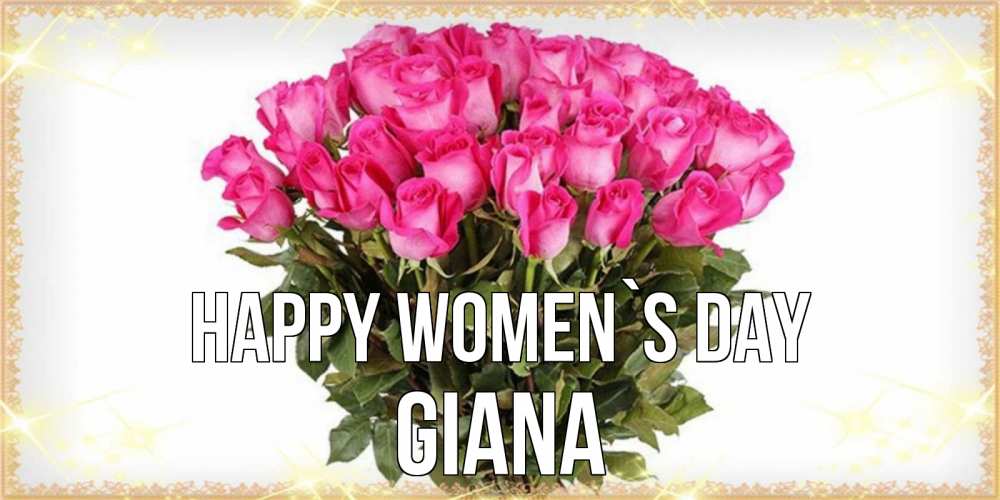 Greetings card с именем, Giana happy women`s day красивые открытки в оригинальной обработке на международный женский день Greetings with text for free download 